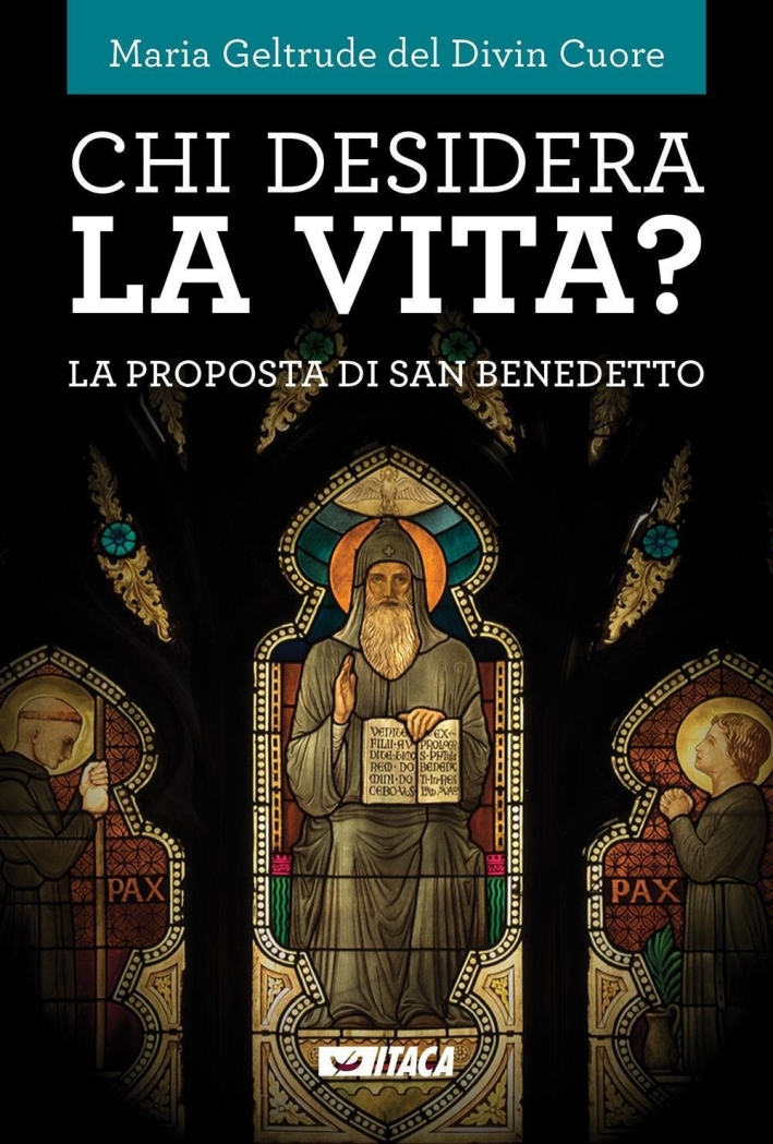 Chi desidera la vita? La proposta di san Benedetto Chi desidera la vita? La proposta di san Benedetto