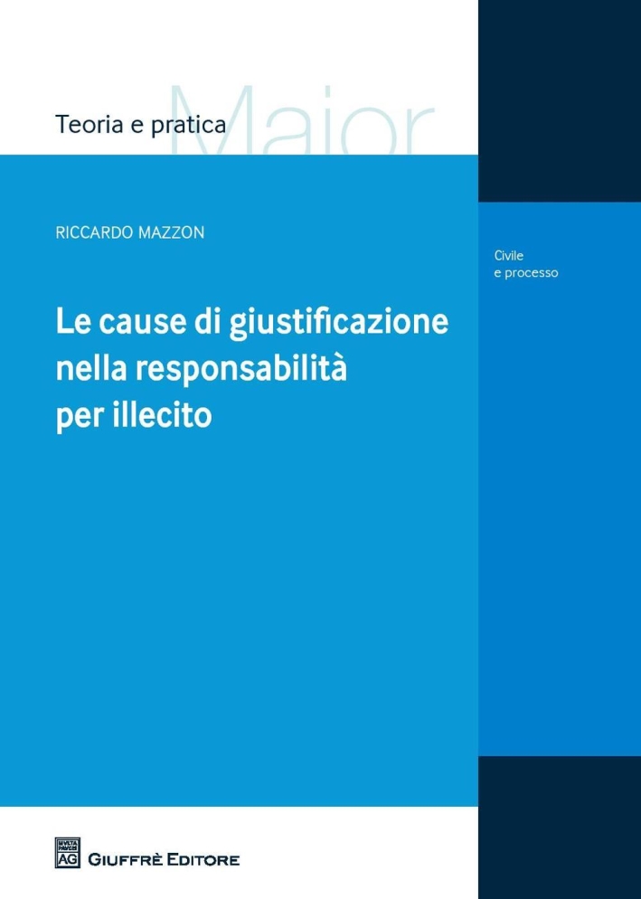 Le cause di giustificazione nella responsabilità per illecito Le cause di giustificazione nella responsabilità per illecito