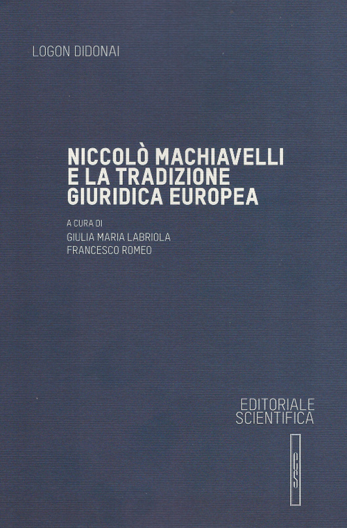Niccolò Machiavelli e la tradizione giuridica europea Niccolò Machiavelli e la tradizione giuridica europea
