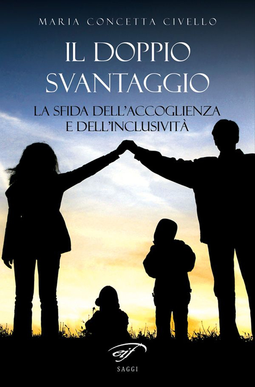 Il doppio svantaggio. La sfida dell'accoglienza e dell'inclusività Il doppio svantaggio. La sfida dell'accoglienza e dell'inclusività