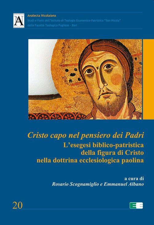 Cristo capo nel pensiero dei Padri. L'esegesi biblico-patristica della figura di Cristo nella dottrina ecclesiologica paolina Cristo capo nel pensiero dei Padri. L'esegesi biblico-patristica della figura di Cristo nella dottrina ecclesiologica paolina
