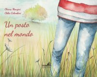 Un posto nel mondo. Ediz. a colori
