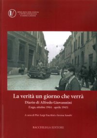La verità un giorno che verrà. Diario di Alfredo Giovannini (Lugo, ottobre 1944 - aprile 1945)