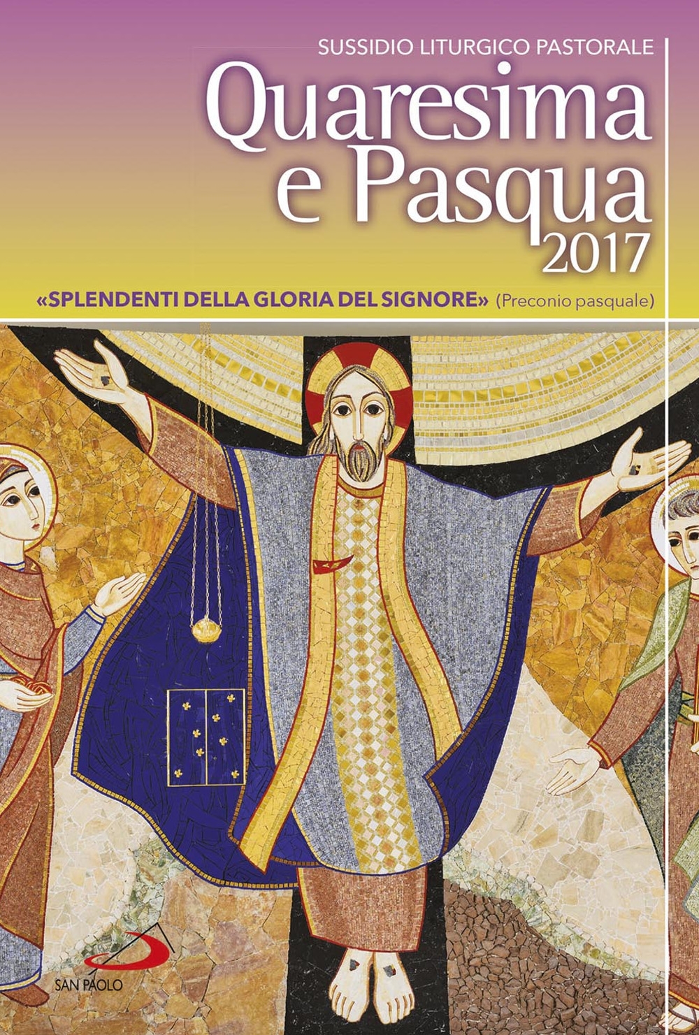 Quaresima e Pasqua 2017. Sussidio liturgico pastorale Quaresima e Pasqua 2017. Sussidio liturgico pastorale