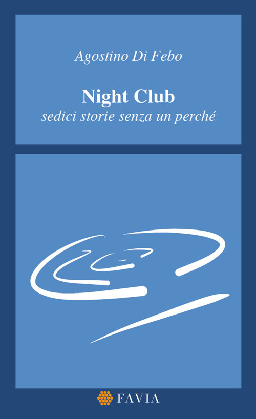 Night Club. Sedici storie senza un perché Night Club. Sedici storie senza un perché