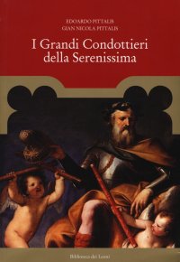 I grandi condottieri della Serenissima