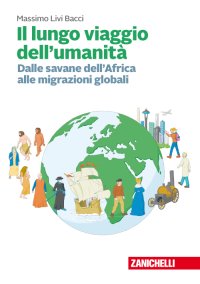 Il lungo viaggio dell'umanità. Dalle savane dell'Africa alle migrazioni globali. Con Contenuto digitale (fornito elettronicamente)