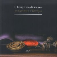 Il Congresso di Vienna. Progettare l'Europa
