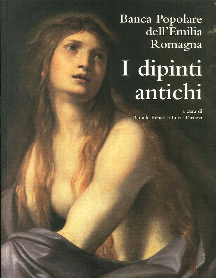 Banca Popolare dell'Emilia Romagna. I dipinti Antichi Banca Popolare dell'Emilia Romagna. I dipinti Antichi