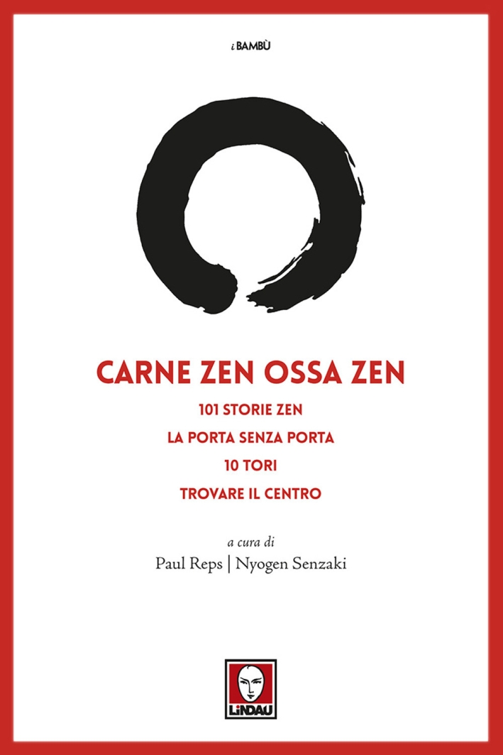 Carne Zen Ossa Zen. 101 Storie Zen. La Porta Senza Porta 10 Tori Trovare il Centro Carne Zen Ossa Zen. 101 Storie Zen. La Porta Senza Porta 10 Tori Trovare il Centro