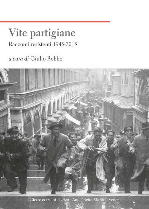 Vite partigiane. Racconti resistenti (1945-2015) Vite partigiane. Racconti resistenti (1945-2015)