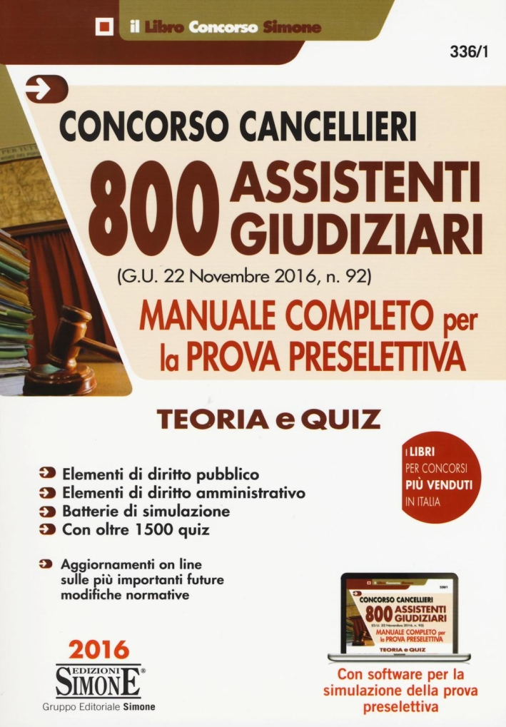 Concorso cancellieri. 800 assistenti giudiziari. Manuale completo per la prova preselettiva. Teoria e quiz. Con software di simulazione Concorso cancellieri. 800 assistenti giudiziari. Manuale completo per la prova preselettiva. Teoria e quiz. Con software di simulazione
