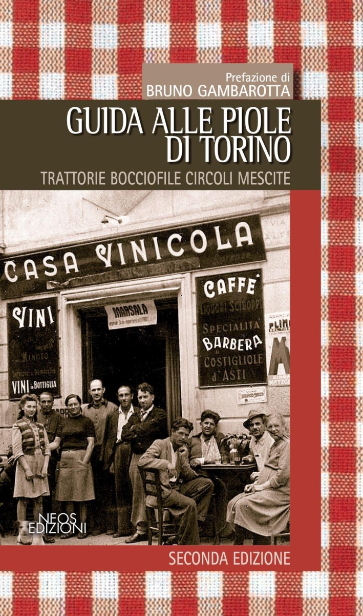 Guida alle piole. Trattorie, bocciofile, circoli, mescite Guida alle piole. Trattorie, bocciofile, circoli, mescite