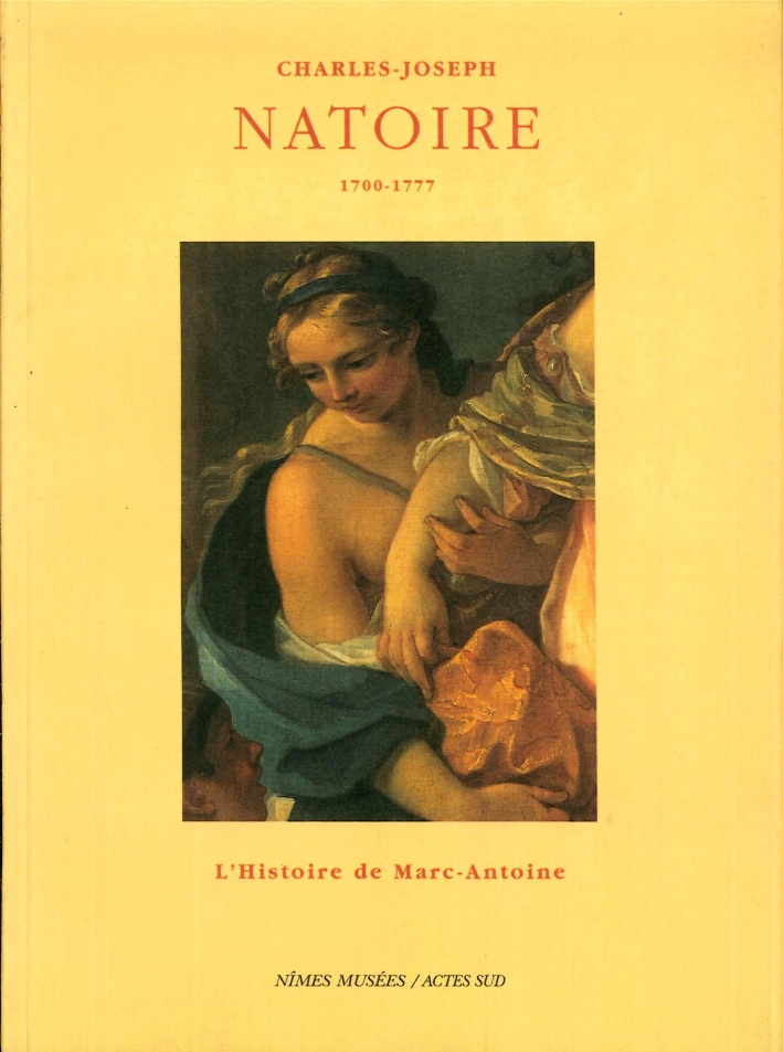 Charles-Joseph Natoire 1700-1777. L'histoire de Marc-Antoine Charles-Joseph Natoire 1700-1777. L'histoire de Marc-Antoine