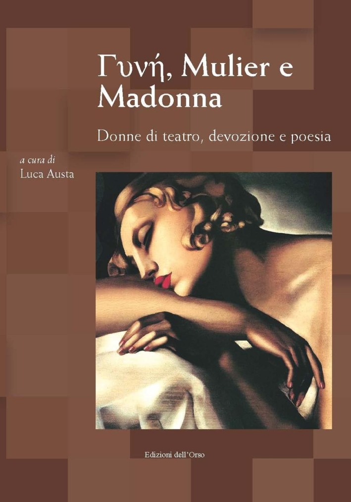 Gunhj, Mulier e Madonna. Donne di teatro, devozione e poesia. Atti del Convegno (Torino, 8-9 marzo 2016). Ediz. multilingue Gunhj, Mulier e Madonna. Donne di teatro, devozione e poesia. Atti del Convegno (Torino, 8-9 marzo 2016). Ediz. multilingue