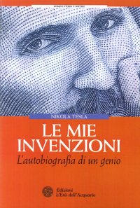 Le mie invenzioni. L'autobiografia di un genio