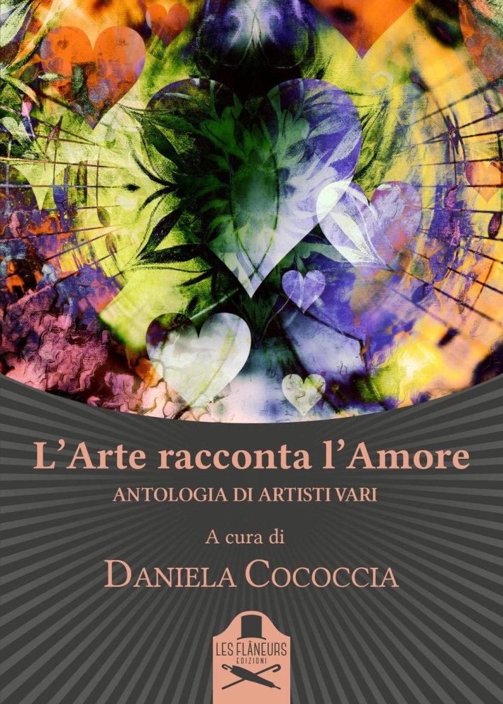 L'arte racconta l'amore. Antologia di artisti vari L'arte racconta l'amore. Antologia di artisti vari