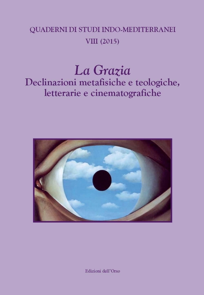 La Grazia. Declinazioni metafisiche e teologiche, letterarie e cinematografiche La Grazia. Declinazioni metafisiche e teologiche, letterarie e cinematografiche
