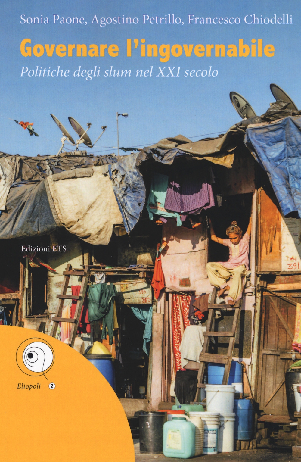 Governare l'ingovernabile. Politiche degli slum nel XXI secolo Governare l'ingovernabile. Politiche degli slum nel XXI secolo