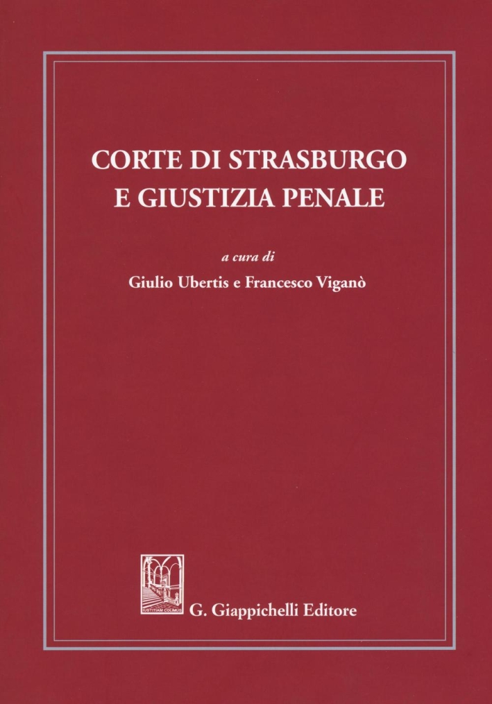 Corte di Strasburgo e giustizia penale Corte di Strasburgo e giustizia penale