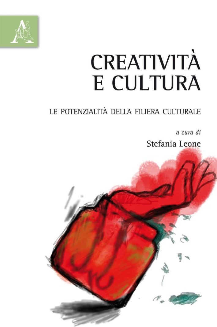 Creatività e cultura. Le potenzialità della filiera culturale Creatività e cultura. Le potenzialità della filiera culturale