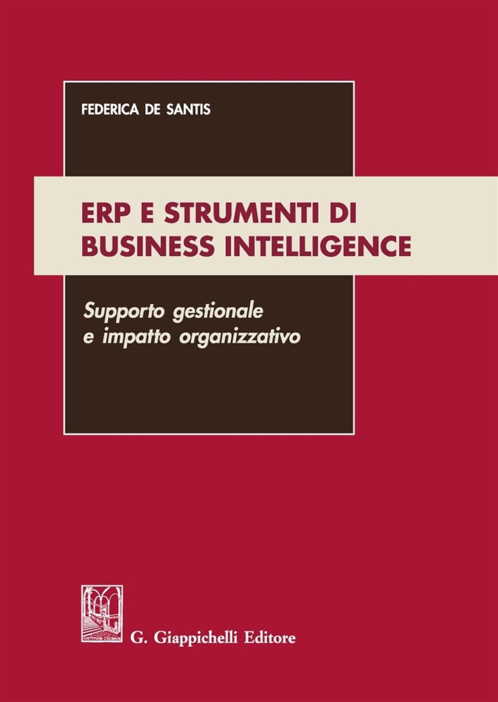 ERP e strumenti di business intelligence. Supporto gestionale e impatto organizzativo ERP e strumenti di business intelligence. Supporto gestionale e impatto organizzativo