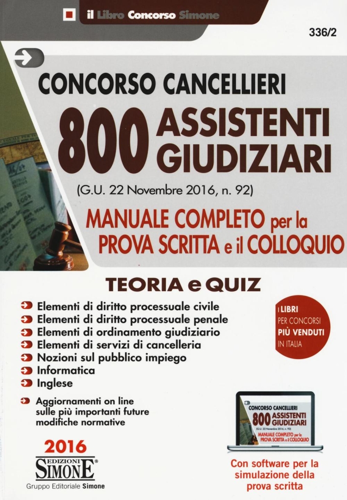Concorso cancellieri. 800 assistenti giudiziari. Manuale completo per la prova scritta e il colloquio. Teoria e quiz. Con software per la simulazione Concorso cancellieri. 800 assistenti giudiziari. Manuale completo per la prova scritta e il colloquio. Teoria e quiz. Con software per la simulazione