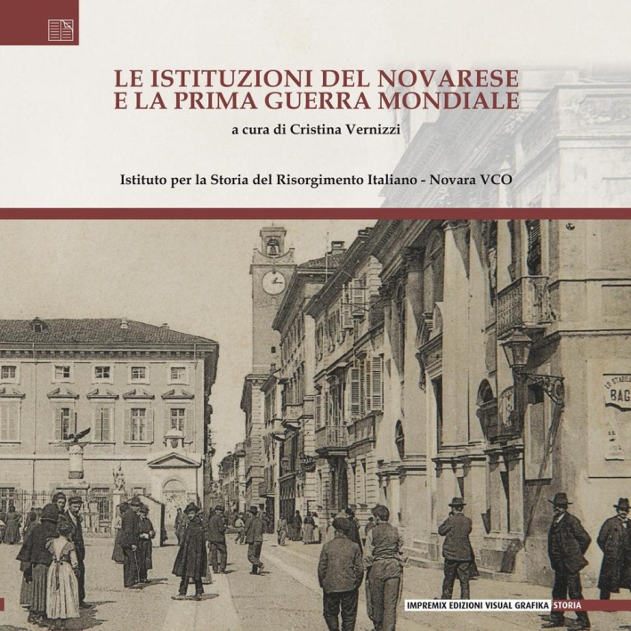 Le istituzioni del novarese e la Prima Guerra Mondiale Le istituzioni del novarese e la Prima Guerra Mondiale
