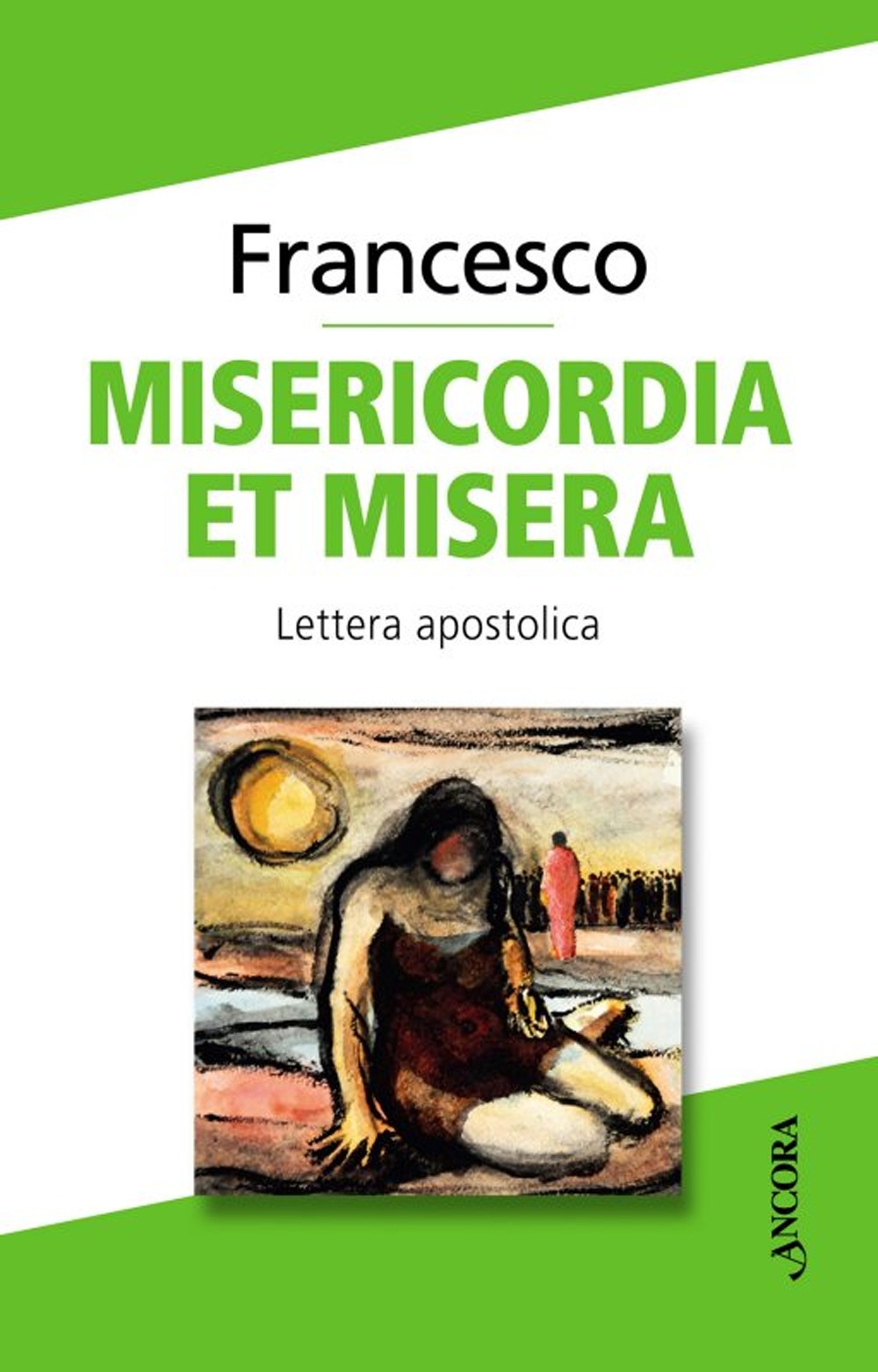 Misericordia et misera. Lettera apostolica a conclusione del Giubileo straordinario della misericordia Misericordia et misera. Lettera apostolica a conclusione del Giubileo straordinario della misericordia