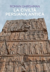 La Civiltà Persiana Antica