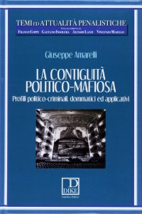 La contiguità politico-mafiosa. Profili politico-criminali, dommatici ed applicativi