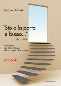 "Sto alla porta e busso..." (Ap. 3,20a).  Commento alle letture festive del Lezionario Ambrosiano Anno A