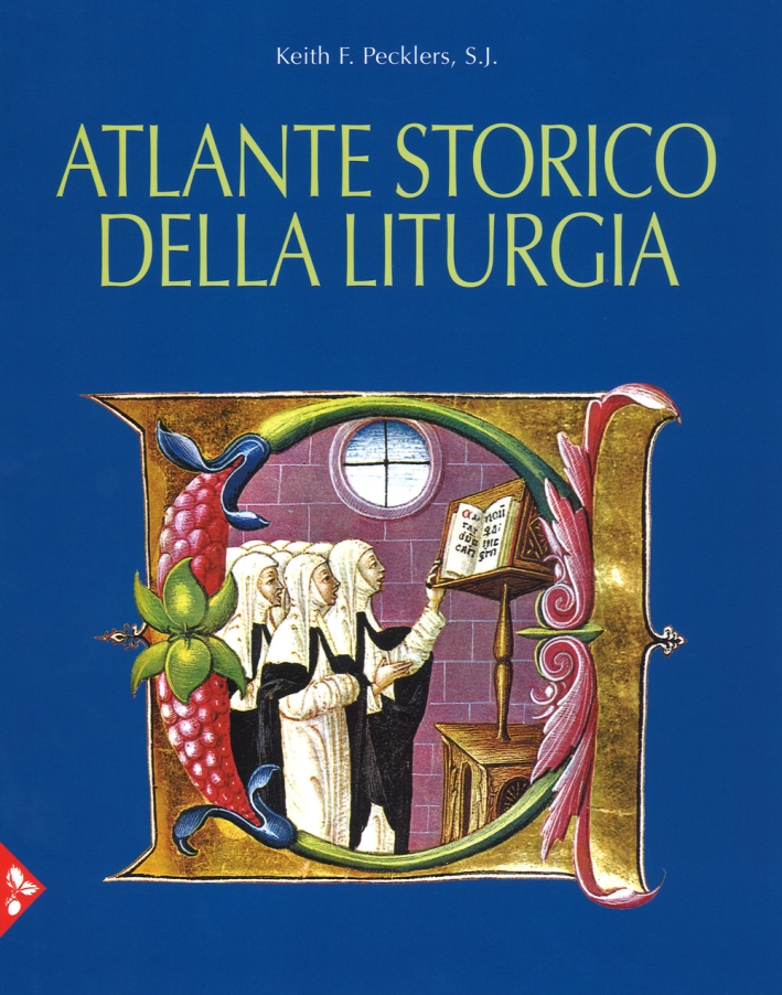 Atlante storico della liturgia. Ediz. a colori Atlante storico della liturgia. Ediz. a colori