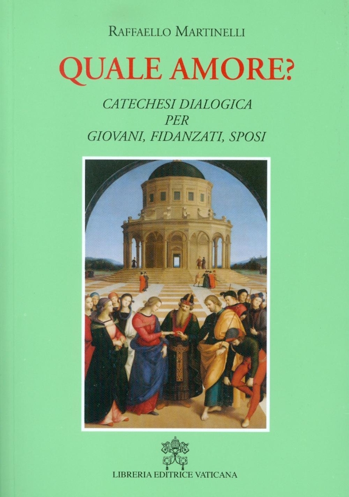 Quale amore? Catechesi dialogica per giovani, fidanzati, sposi. Nuova ediz