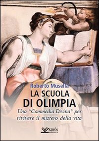 La scuola di Olimpia. Una "Commedia divina" per rivivere il mistero della vita