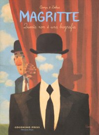 Magritte. Questa non è una biografia