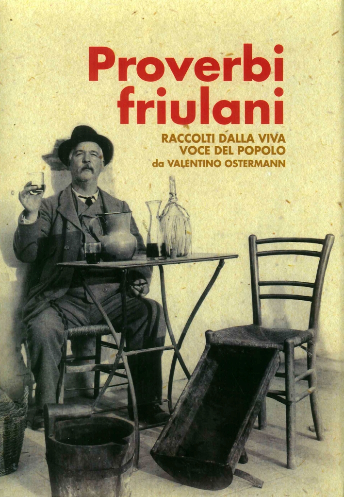 Proverbi Friulani. Raccolti dalla Viva Voce del Popolo