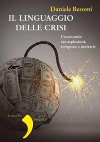 Il linguaggio della crisi. L'economia tra esplosioni, tempeste e malattie