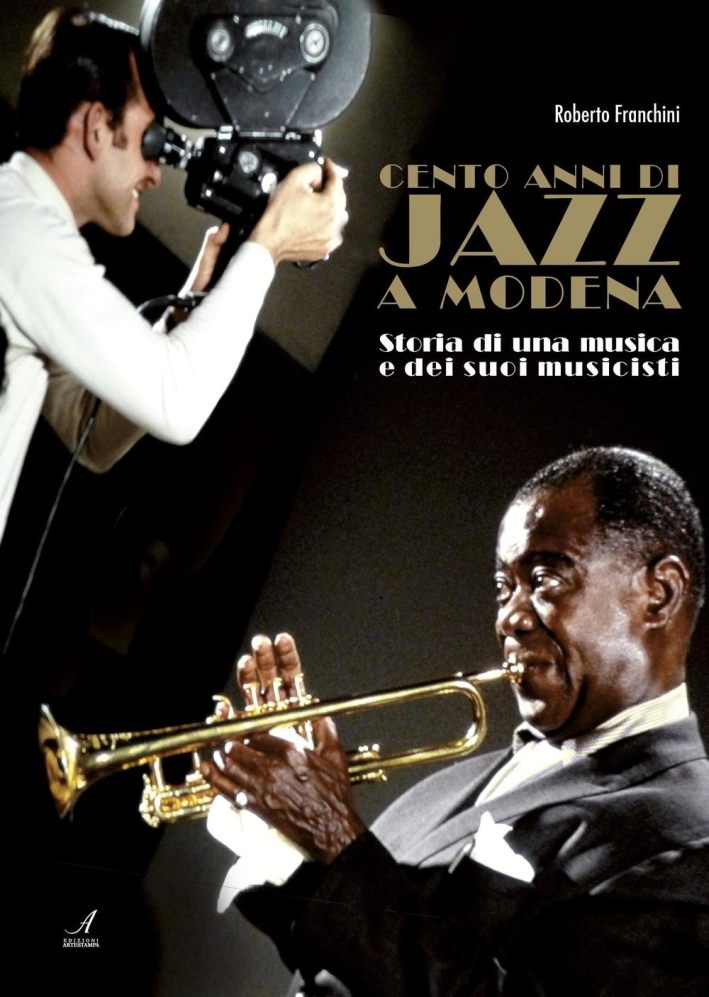 Cento Anni di Jazz a Modena. Storia di una Musica e dei Suoi Musicisti