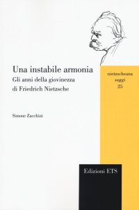 Una instabile armonia. Gli anni della giovinezza di Friedrich Nietzsche