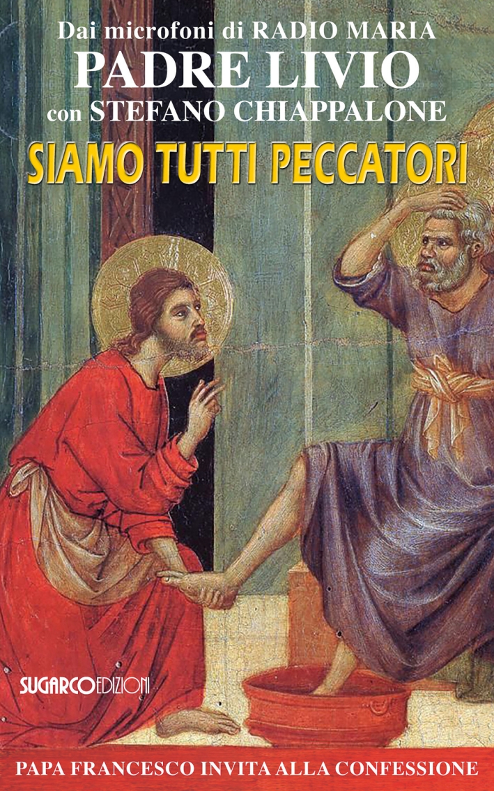 Siamo tutti peccatori. Papa Francesco invita alla confessione Siamo tutti peccatori. Papa Francesco invita alla confessione