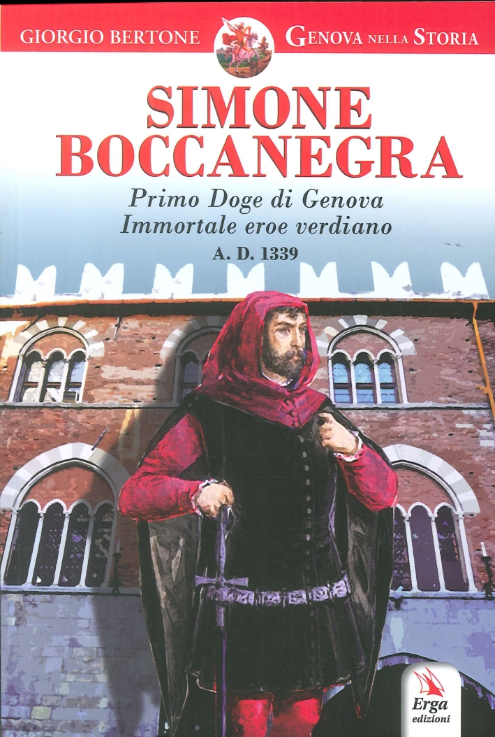 Simone Boccanegra. Primo Doge di Genova Immortale Eroe Verdiano A.d. 1339 Simone Boccanegra. Primo Doge di Genova Immortale Eroe Verdiano A.d. 1339