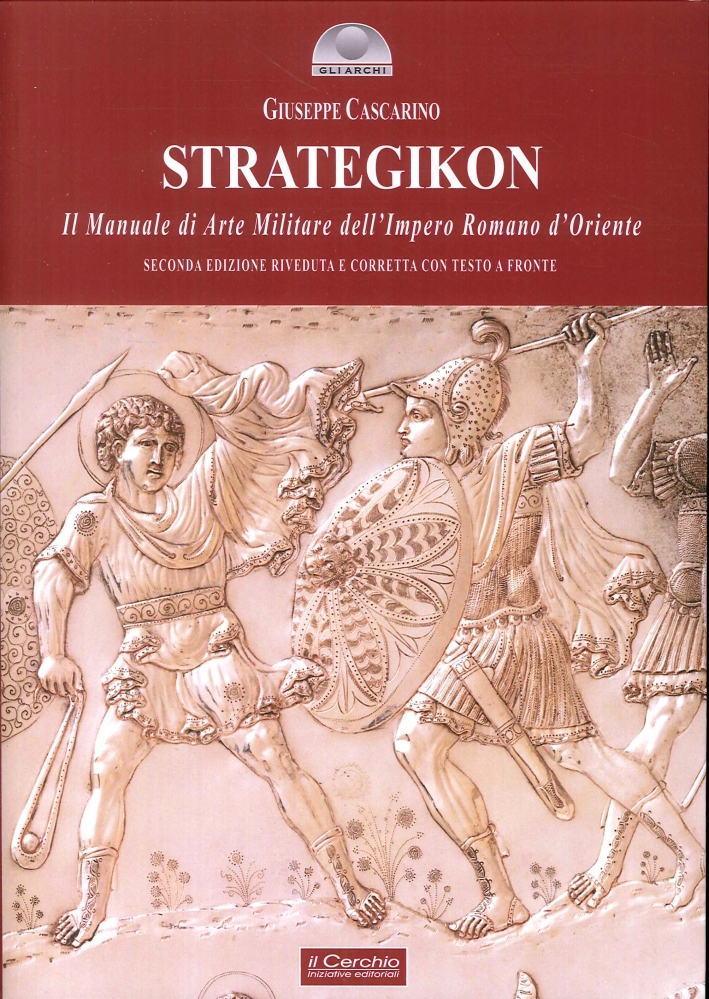 Strategikon. Il Manuale di Arte Militare Dell'Impero Romano d'Oriente. Strategikon. Il Manuale di Arte Militare Dell'Impero Romano d'Oriente.