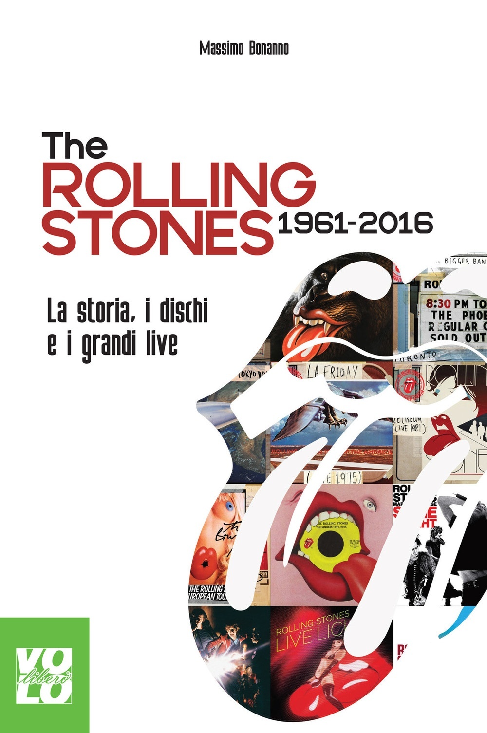 The Rolling Stones 1961-2016. La storia, i dischi e i grandi live The Rolling Stones 1961-2016. La storia, i dischi e i grandi live