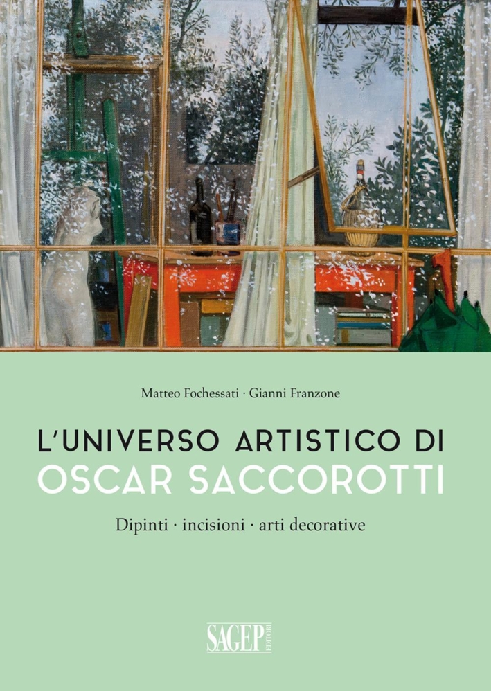L'Universo Artistico di Oscar Saccorotti. Dipinti, Incisioni, Arti Decorative L'Universo Artistico di Oscar Saccorotti. Dipinti, Incisioni, Arti Decorative