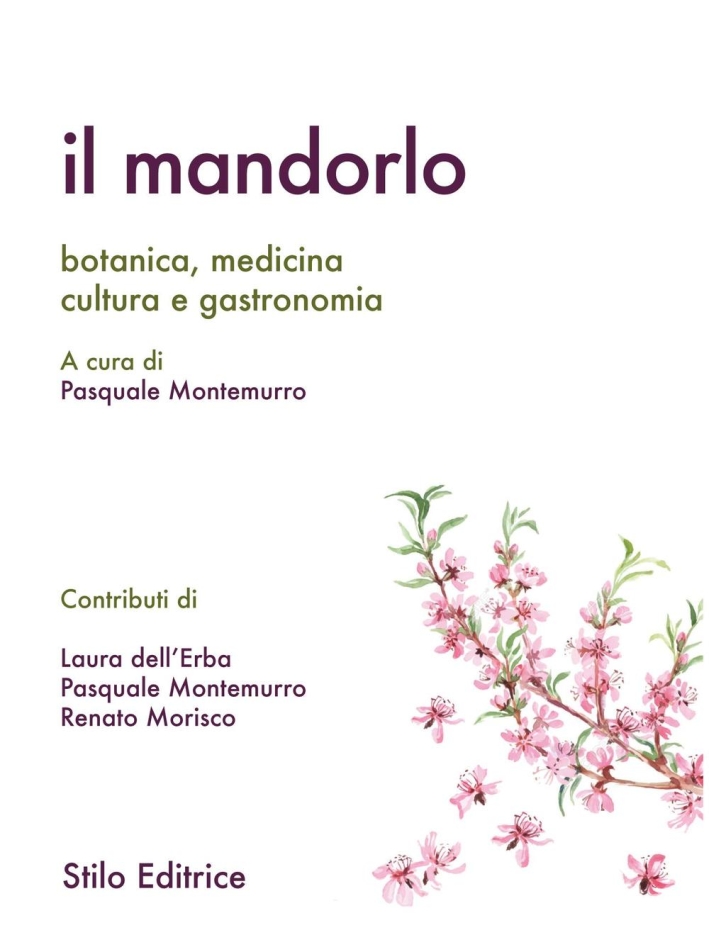 Il Mandorlo. Botanica, Medicina, Cultura e Gastronomia Il Mandorlo. Botanica, Medicina, Cultura e Gastronomia