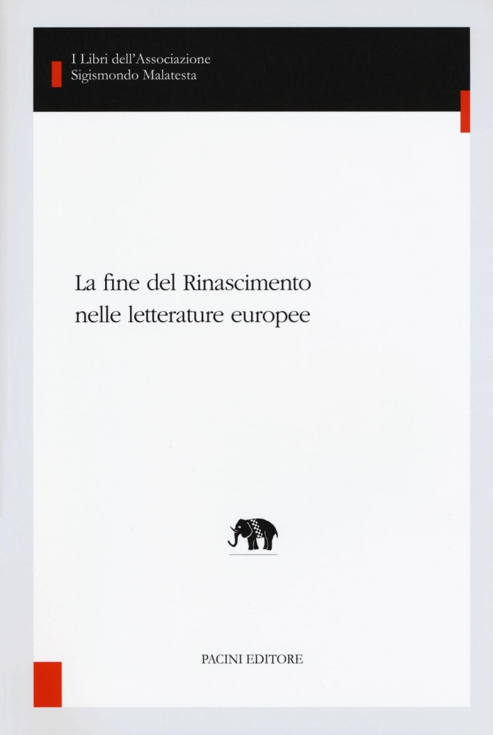 La fine del Rinascimento nelle letterature europee La fine del Rinascimento nelle letterature europee
