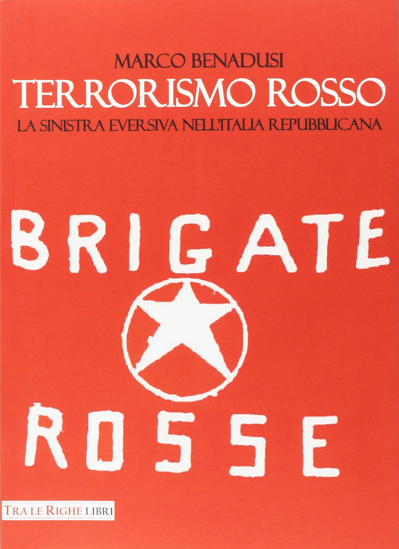 Terrorismo rosso. La sinistra eversiva nell'Italia repubblicana Terrorismo rosso. La sinistra eversiva nell'Italia repubblicana