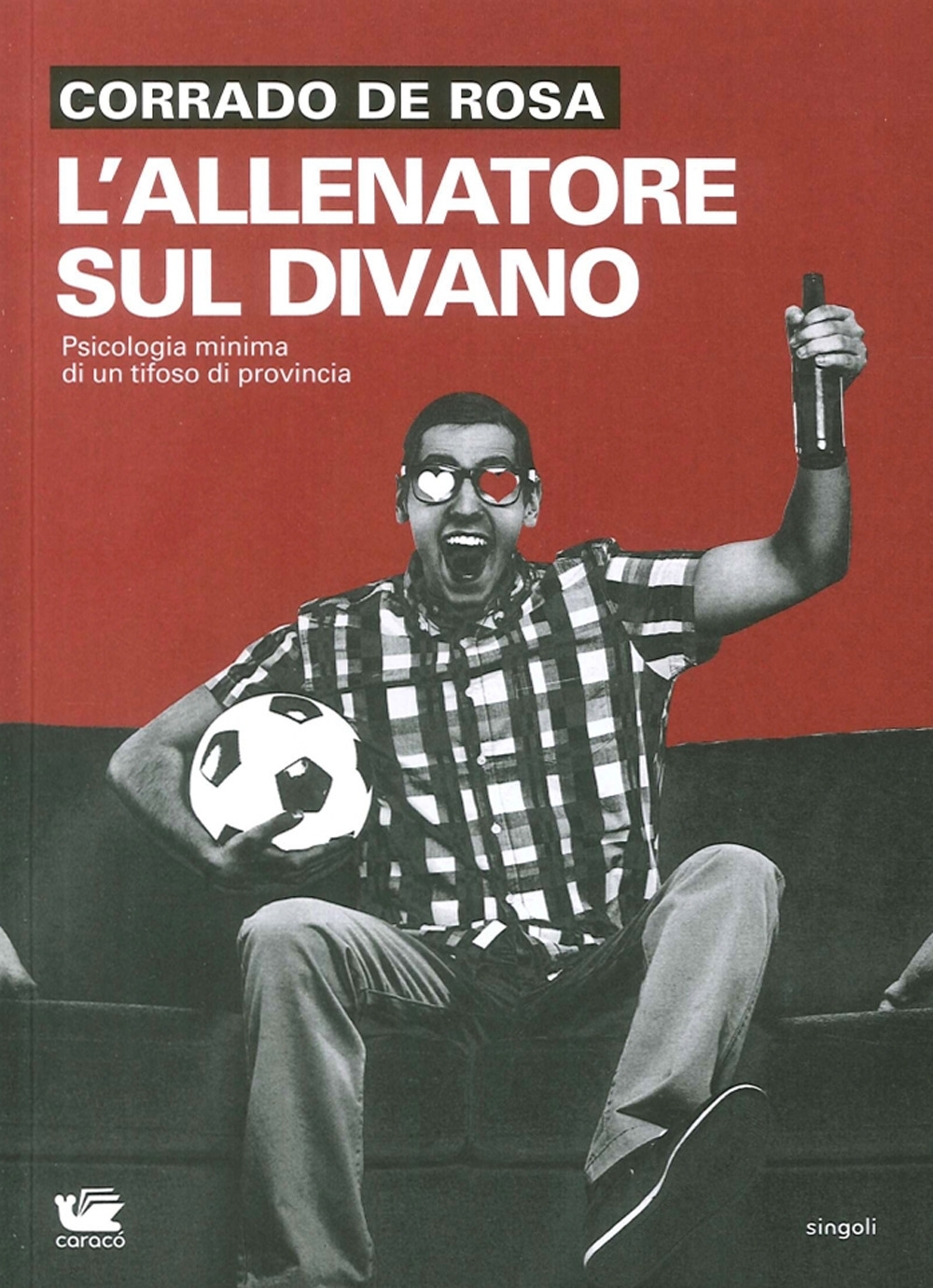 L'Allenatore sul Divano. Psicologia Minima di un Tifoso di Provincia L'Allenatore sul Divano. Psicologia Minima di un Tifoso di Provincia
