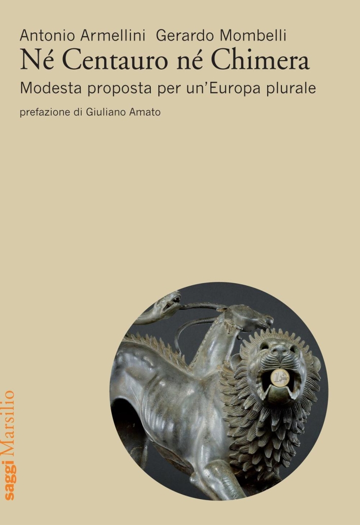Né centauro né chimera. Modesta proposta per un'Europa plurale Né centauro né chimera. Modesta proposta per un'Europa plurale